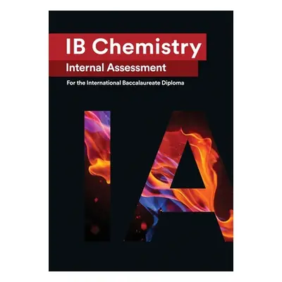 "IB Chemistry Internal Assessment [IA]: Seven Excellent IA for the International Baccalaureate [