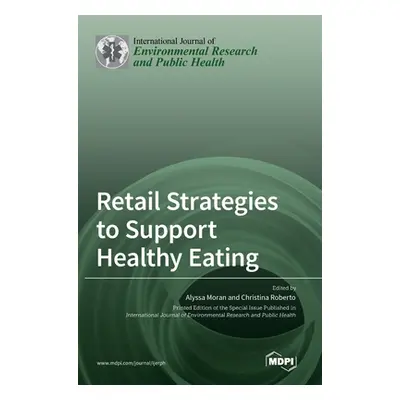 "Retail Strategies to Support Healthy Eating" - "" ("Moran Alyssa")