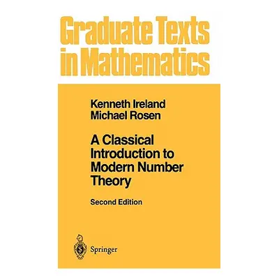 "A Classical Introduction to Modern Number Theory" - "" ("Ireland Kenneth")