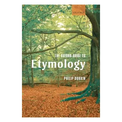 "The Oxford Guide to Etymology" - "" ("Durkin Philip")