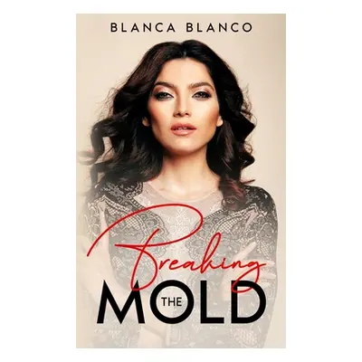 "Breaking the Mold" - "" ("Blanco Blanca")