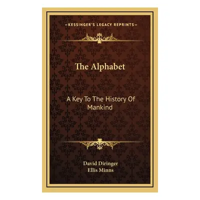 "The Alphabet: A Key To The History Of Mankind" - "" ("Diringer David")