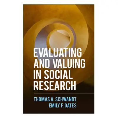 "Evaluating and Valuing in Social Research" - "" ("Schwandt Thomas a.")