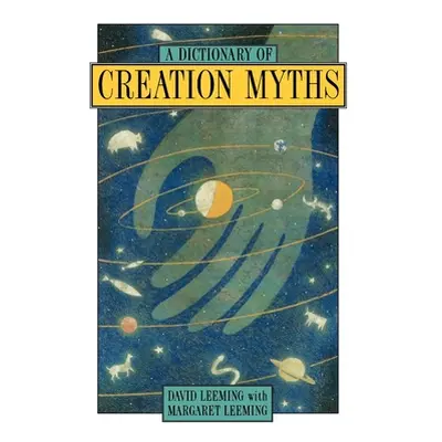 "A Dictionary of Creation Myths" - "" ("Leeming David Adams")