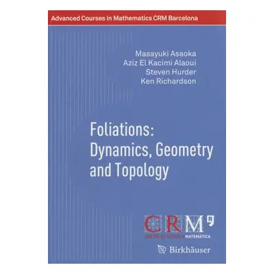 "Foliations: Dynamics, Geometry and Topology" - "" ("Asaoka Masayuki")