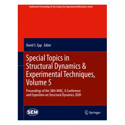 "Special Topics in Structural Dynamics & Experimental Techniques, Volume 5: Proceedings of the 3