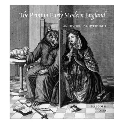 "The Print in Early Modern England: An Historical Oversight" - "" ("Jones Malcolm")