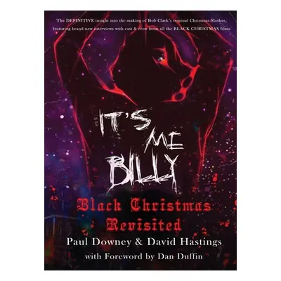 "It's me, Billy - Black Christmas Revisited (hardback)" - "" ("Downey Paul")