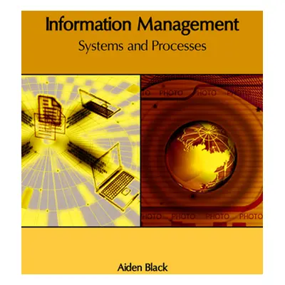 "Information Management: Systems and Processes" - "" ("Black Aiden")