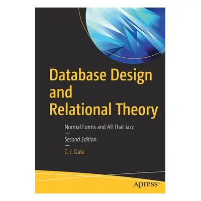 "Database Design and Relational Theory: Normal Forms and All That Jazz" - "" ("Date Chris J.")