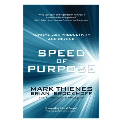 "Speed of Purpose: Achieve 2.8X Productivity and Beyond" - "" ("Thienes Mark")