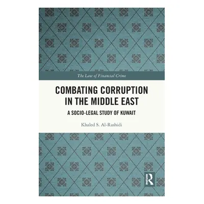 "Combating Corruption in the Middle East: A Socio-Legal Study of Kuwait" - "" ("Al-Rashidi Khale