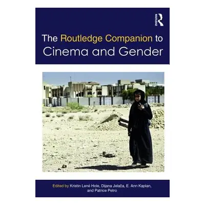 "The Routledge Companion to Cinema & Gender" - "" ("Hole Kristin Len")