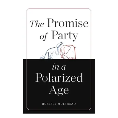 "Promise of Party in a Polarized Age" - "" ("Muirhead Russell")