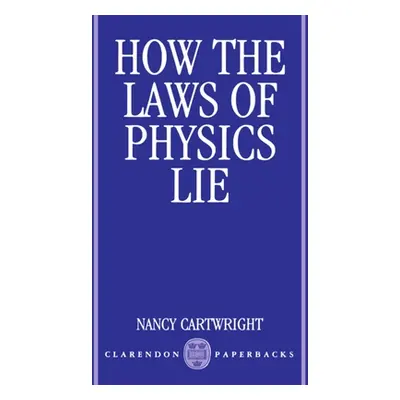 "How the Laws of Physics Lie" - "" ("Cartwright Nancy")