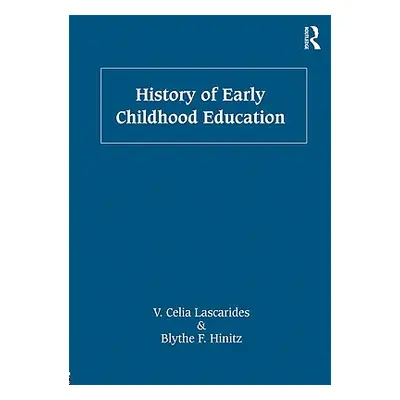 "History of Early Childhood Education" - "" ("Lascarides V. Celia")