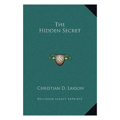 "The Hidden Secret" - "" ("Larson Christian D.")