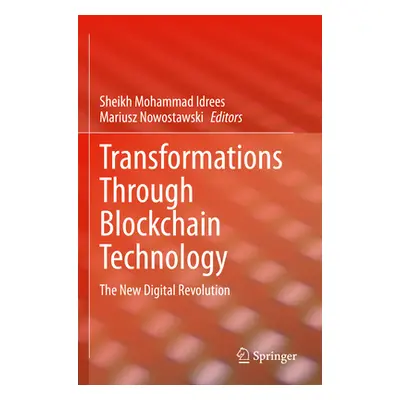 "Transformations Through Blockchain Technology: The New Digital Revolution" - "" ("Idrees Sheikh