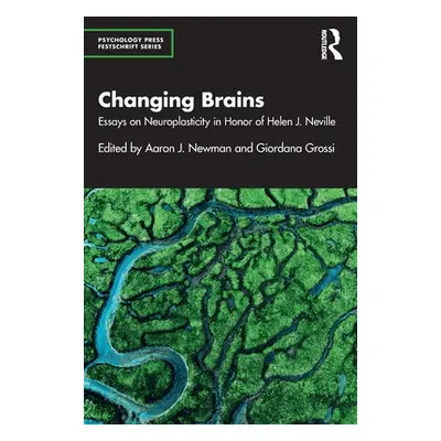 "Changing Brains: Essays on Neuroplasticity in Honor of Helen J. Neville" - "" ("Newman Aaron J.