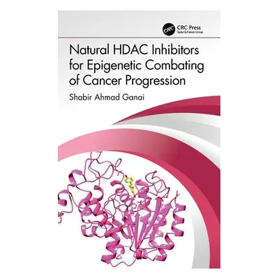 "Natural Hdac Inhibitors for Epigenetic Combating of Cancer Progression" - "" ("Ganai Shabir Ahm