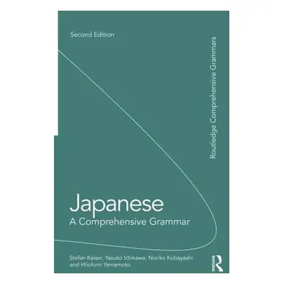 "Japanese: A Comprehensive Grammar" - "" ("Kaiser Stefan")