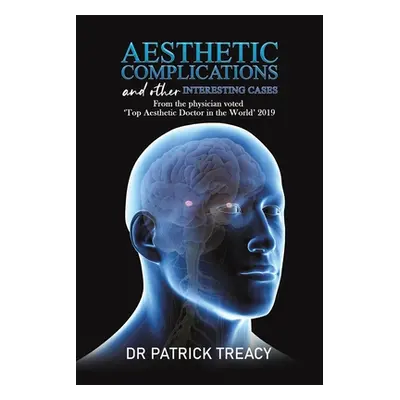 "Aesthetic Complications and Other Interesting Cases" - "" ("Treacy Patrick")