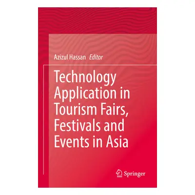 "Technology Application in Tourism Fairs, Festivals and Events in Asia" - "" ("Hassan Azizul")