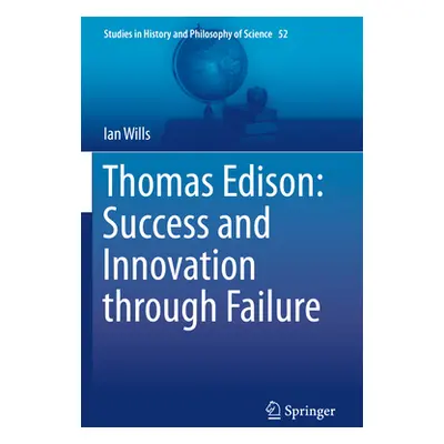 "Thomas Edison: Success and Innovation Through Failure" - "" ("Wills Ian")