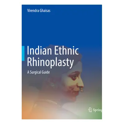 "Indian Ethnic Rhinoplasty: A Surgical Guide" - "" ("Ghaisas Virendra")