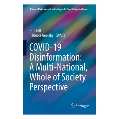 "Covid-19 Disinformation: A Multi-National, Whole of Society Perspective" - "" ("Gill Ritu")