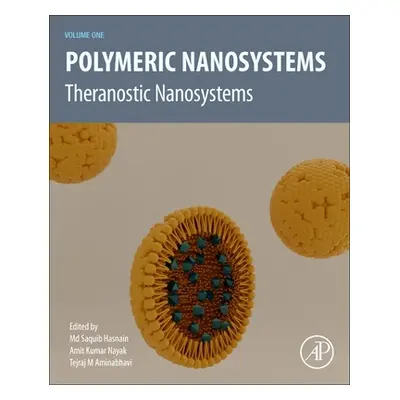 "Polymeric Nanosystems: Theranostic Nanosystems, Volume 1" - "" ("Hasnain MD Saquib")