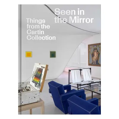 "Seen in the Mirror: Things from the Cartin Collection" - "" ("Syson Luke")