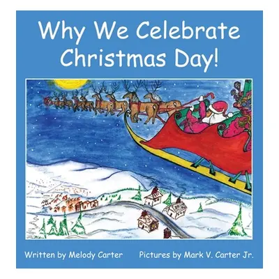 "Why We Celebrate Christmas Day!" - "" ("Carter Melody")