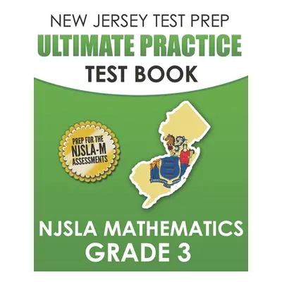 "NEW JERSEY TEST PREP Ultimate Practice Test Book NJSLA Mathematics Grade 3: Includes 8 Complete