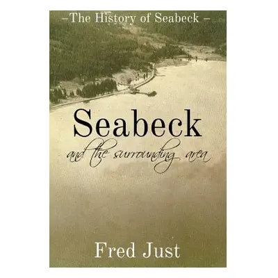 "Seabeck: And The Surrounding Area" - "" ("Just Fred")