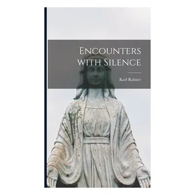 Encounters With Silence (Rahner Karl 1904-1984)