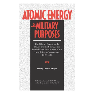 "Atomic Energy for Military Purposes" - "" ("Smyth Henry D.")