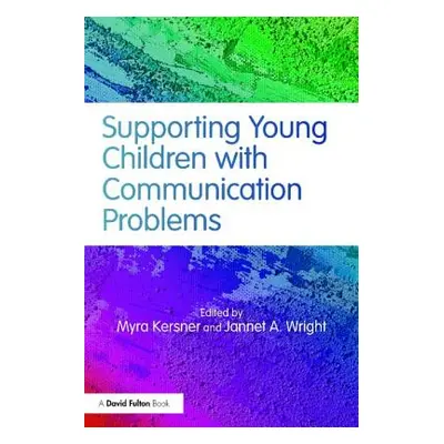 "Supporting Young Children with Communication Problems" - "" ("Kersner Myra")