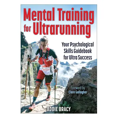 "Mental Training for Ultrarunning" - "" ("Bracy Addie J.")