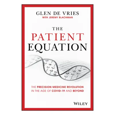 "The Patient Equation: The Precision Medicine Revolution in the Age of Covid-19 and Beyond" - ""