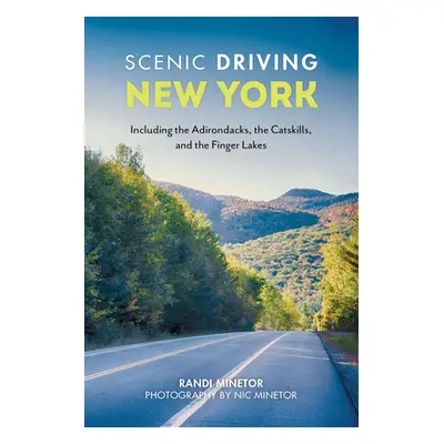 "Scenic Driving New York: Including the Adirondacks, the Catskills, and the Finger Lakes" - "" (