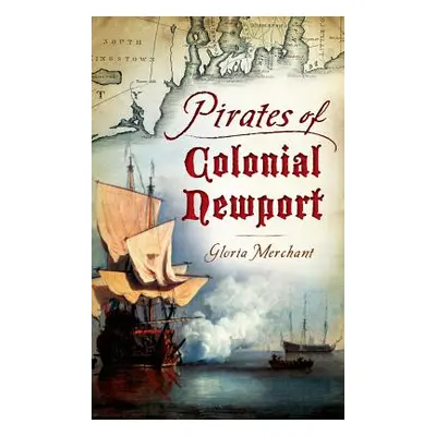 "Pirates of Colonial Newport" - "" ("Merchant Gloria")