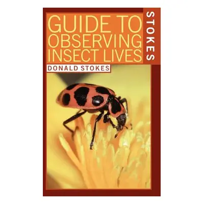 "Stokes Guide to Observing Insect Lives" - "" ("Stokes Lillian Q.")