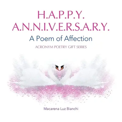 "Happy Anniversary: A Poem of Affection" - "" ("Bianchi Macarena Luz")