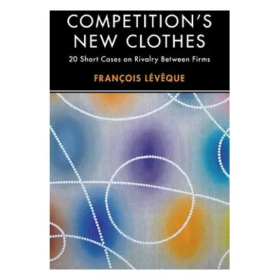 "Competition's New Clothes" - "" ("Lvque Franois")