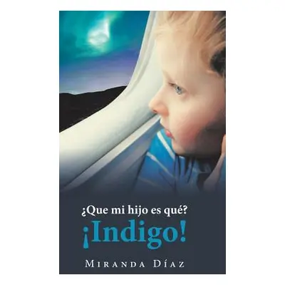 "Que Mi Hijo Es Qu? Indigo!" - "" ("Daz Miranda")