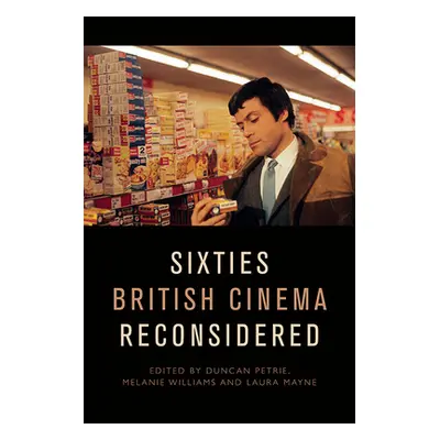 "Sixties British Cinema Reconsidered" - "" ("Petrie Duncan")