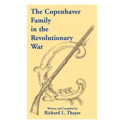 "The Copenhaver Family in the Revolutionary War" - "" ("Thayer Richard L.")