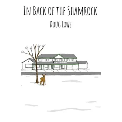 "In Back of the Shamrock" - "" ("Lowe Doug")