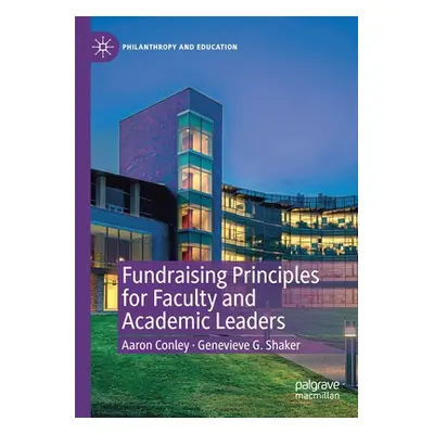 "Fundraising Principles for Faculty and Academic Leaders" - "" ("Conley Aaron")